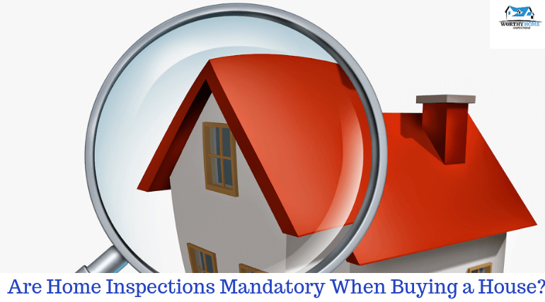 Are Home Inspections Mandatory When Buying a House?