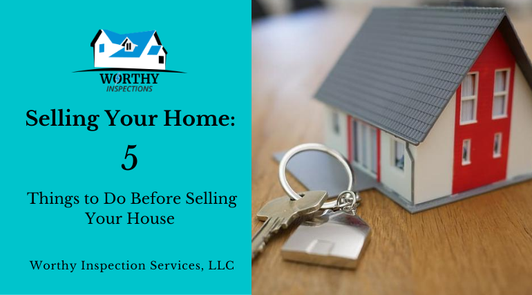 Selling Your Home: 5 Things to Do Before Selling Your House