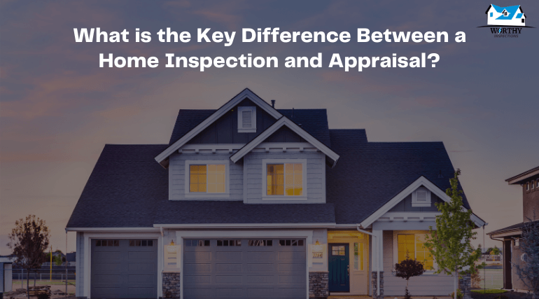 What Is the Key Difference Between a Home Inspection and Appraisal?