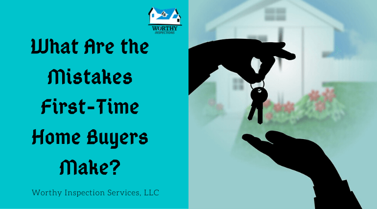 What Are the Mistakes First-Time Home Buyers Make?