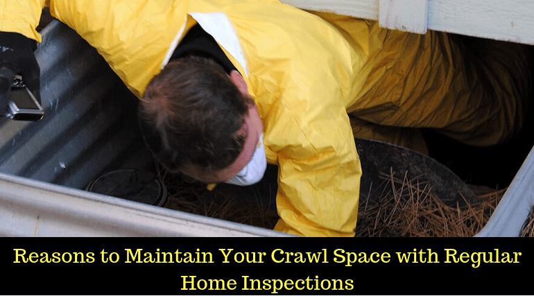 Reasons to Maintain Your Crawl Space with Regular Home Inspections