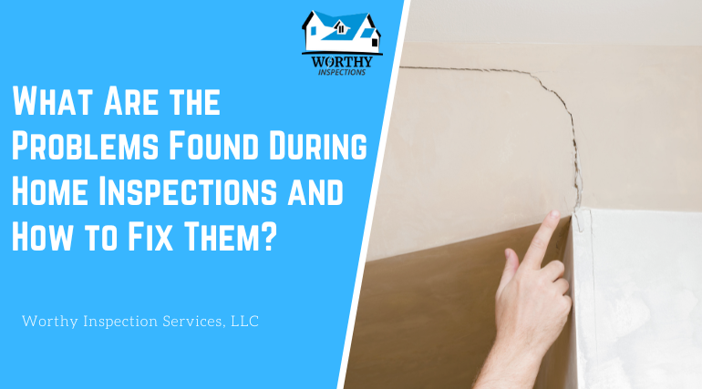 Common Problems Found During Home Inspections