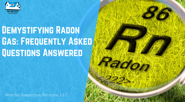 Demystifying Radon Gas: Frequently Asked Questions Answered