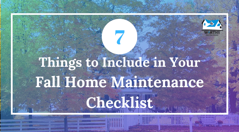 7 Things to Include in Your Fall Home Maintenance Checklist