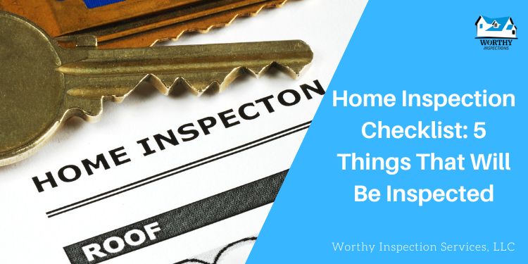 Home Inspection Checklist: 5 Things That Will Be Inspected