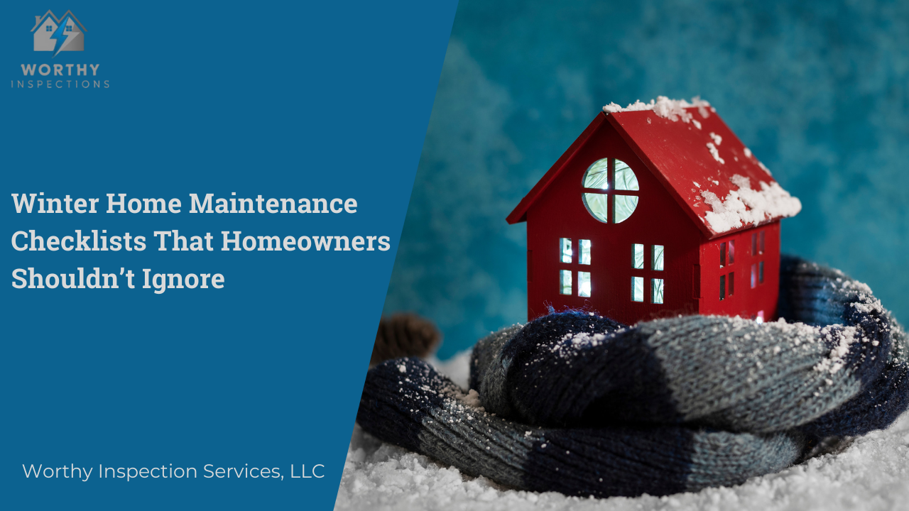 Winter Home Maintenance Checklists That Homeowners Shouldn’t Ignore