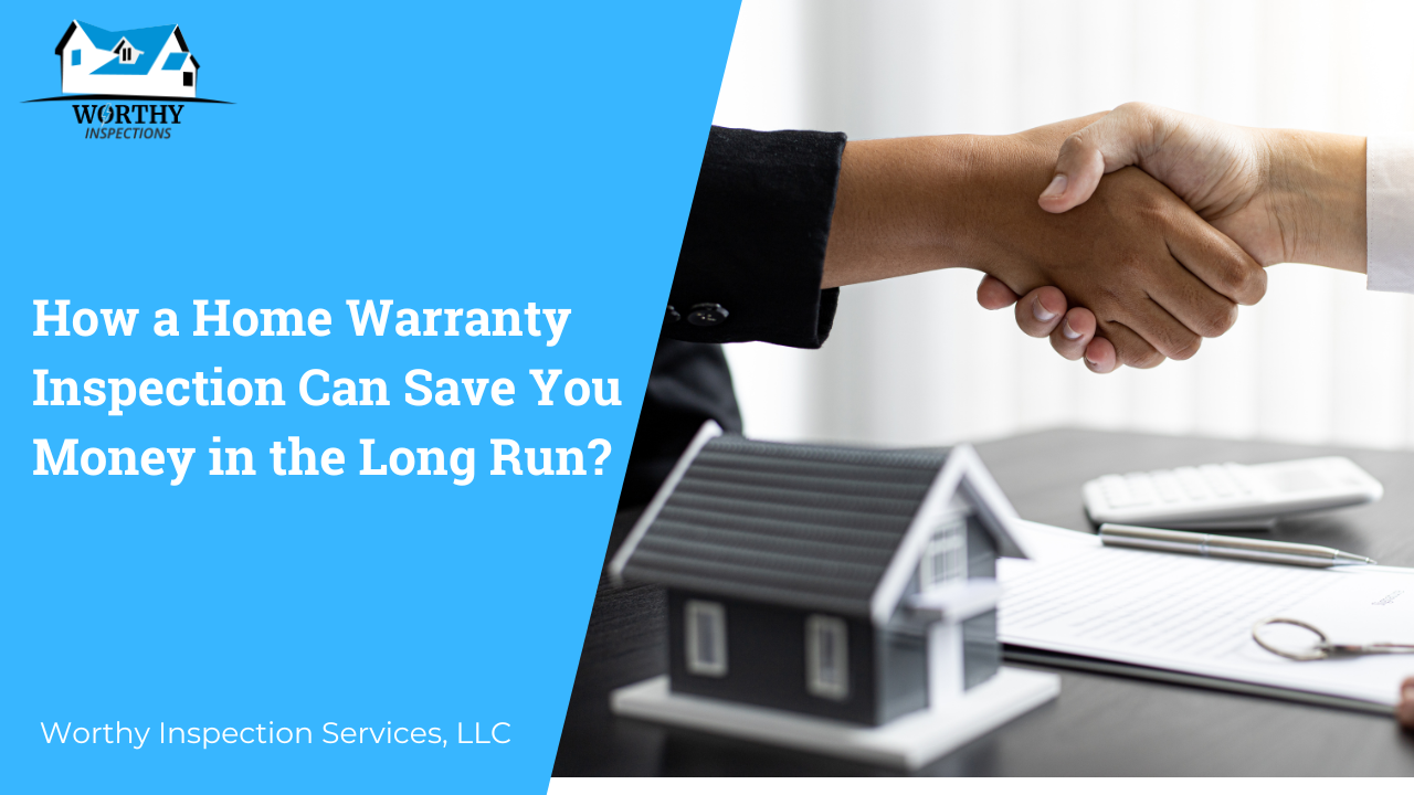 How a Home Warranty Inspection Can Save You Money in the Long Run?