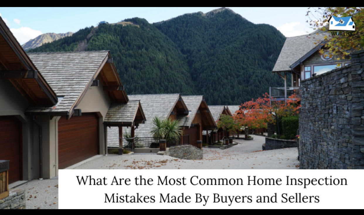 What Are the Most Common Home Inspection Mistakes Made By Buyers and Sellers
