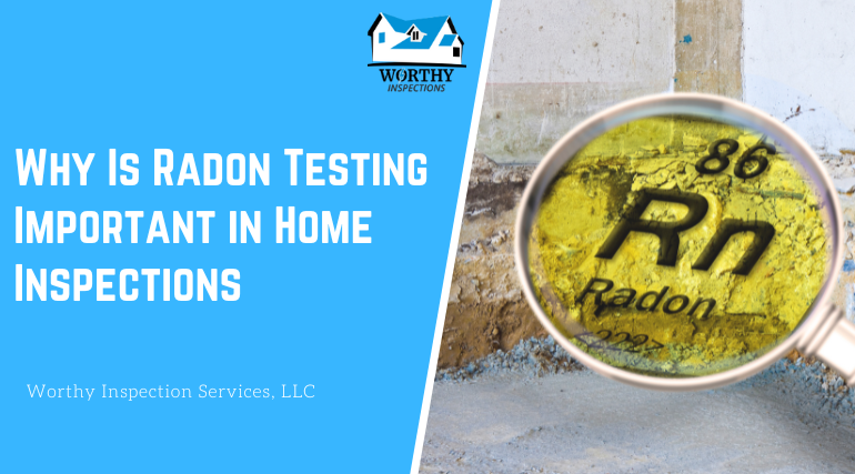 Why Is Radon Testing Important in Home Inspections